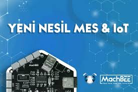 MachBEE Yeni Nesil MES ve IoT